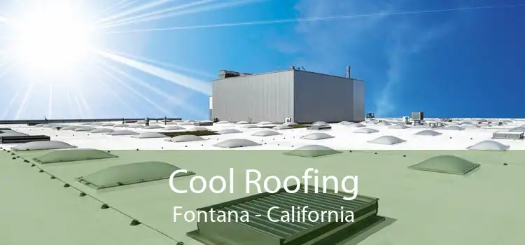 Cool Roofing Fontana - California