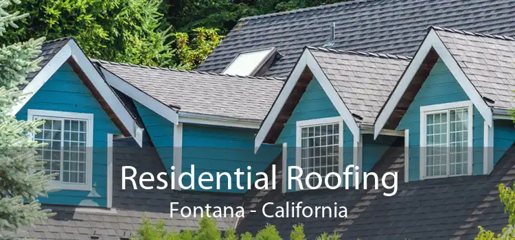 Residential Roofing Fontana - California