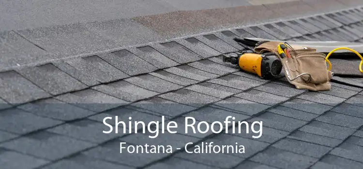 Shingle Roofing Fontana - California