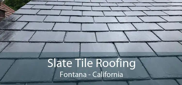 Slate Tile Roofing Fontana - California