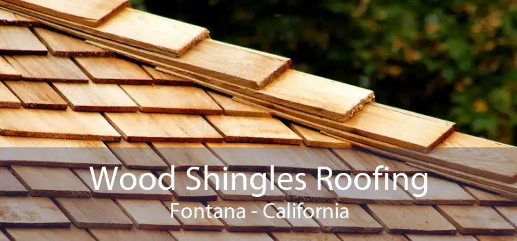 Wood Shingles Roofing Fontana - California